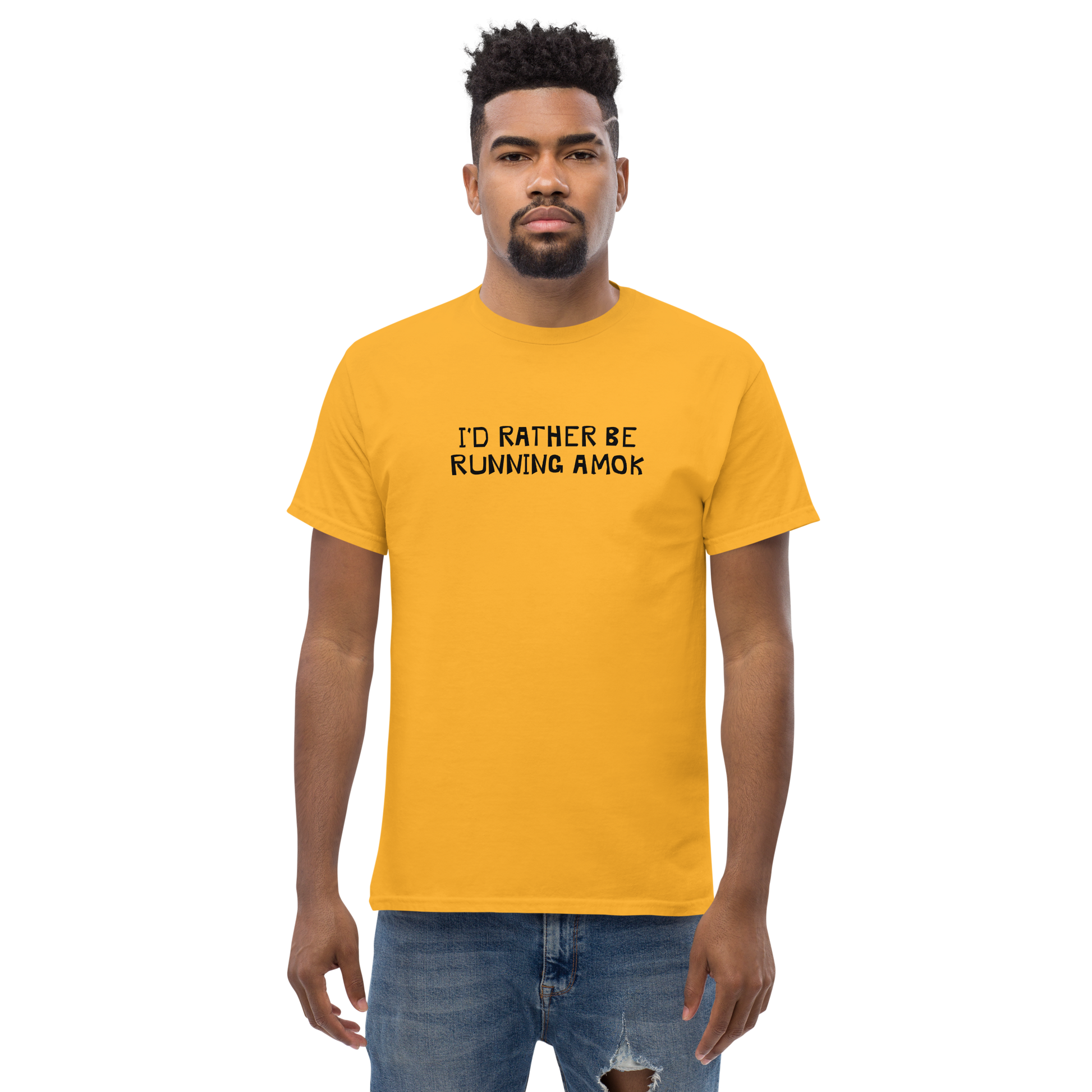 "I’d rather be running amok" printed on a gold unisex classic tee worn by a male