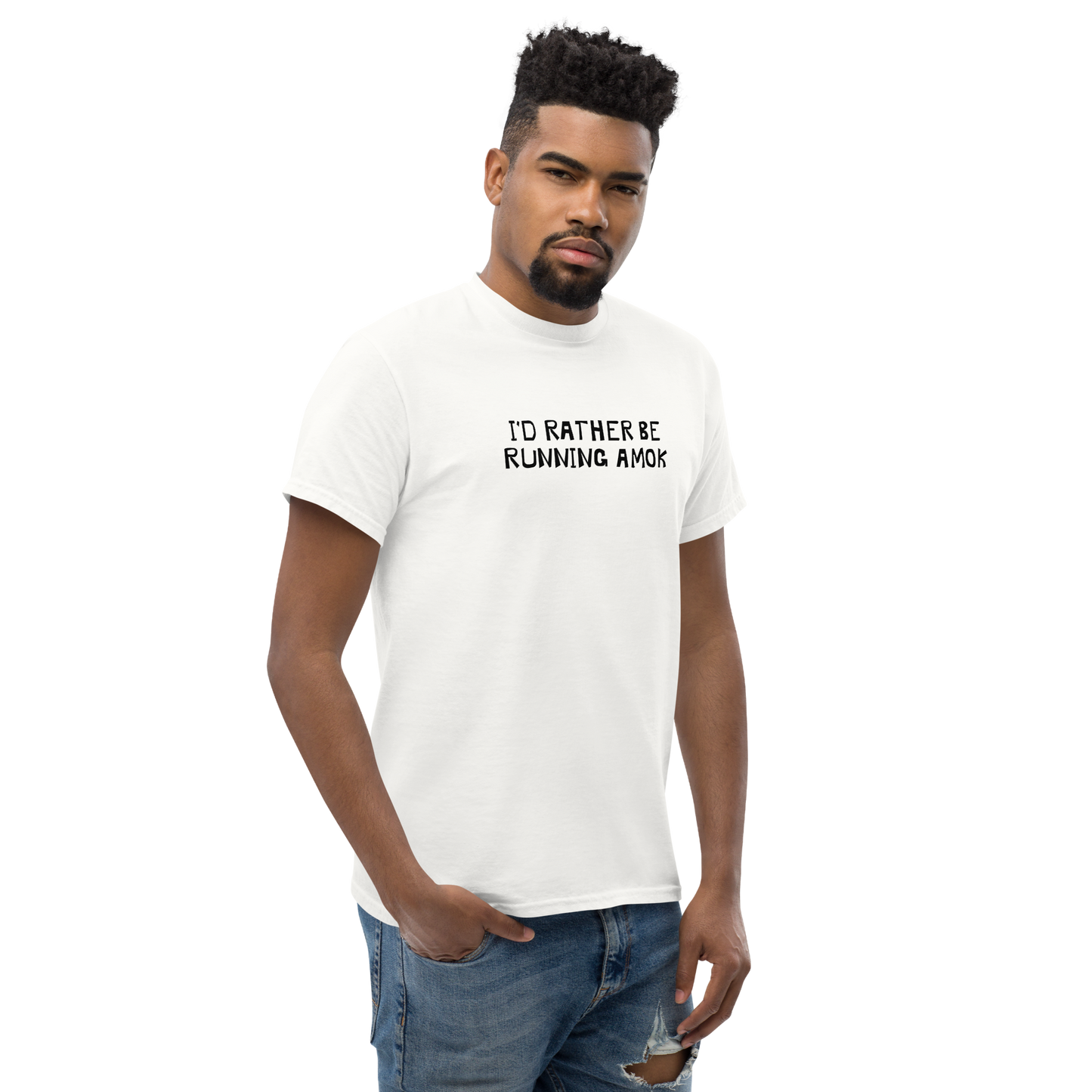 "I’d rather be running amok" printed on a white unisex classic tee worn by a male
