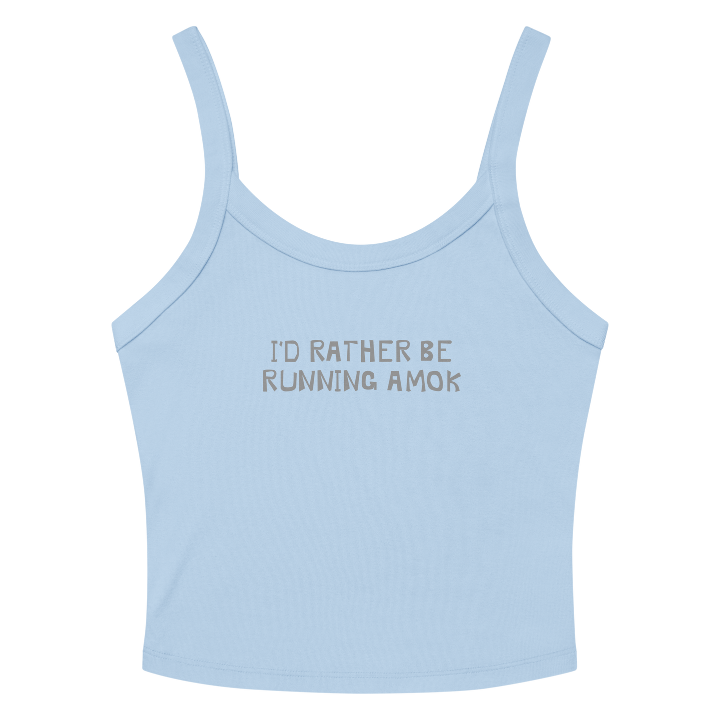 "I’d rather be running amok" printed on a solid baby blue blend women's micro-rib tanktop laying on a flat surface amongst sunglasses and shorts