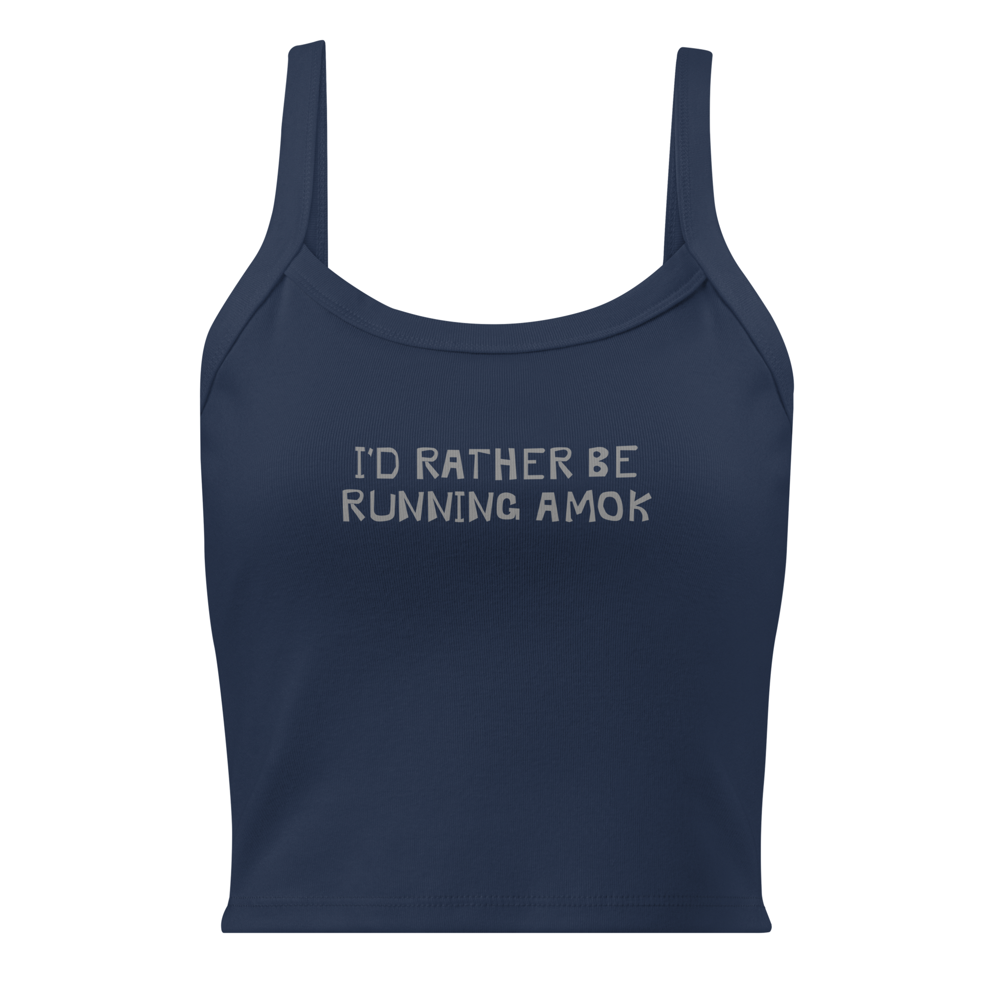 "I’d rather be running amok" printed on a solid navy blend women's micro-rib tanktop laying on a flat surface