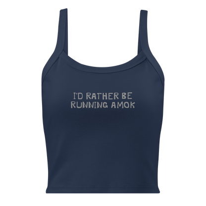 "I’d rather be running amok" printed on a solid navy blend women's micro-rib tanktop laying on a flat surface