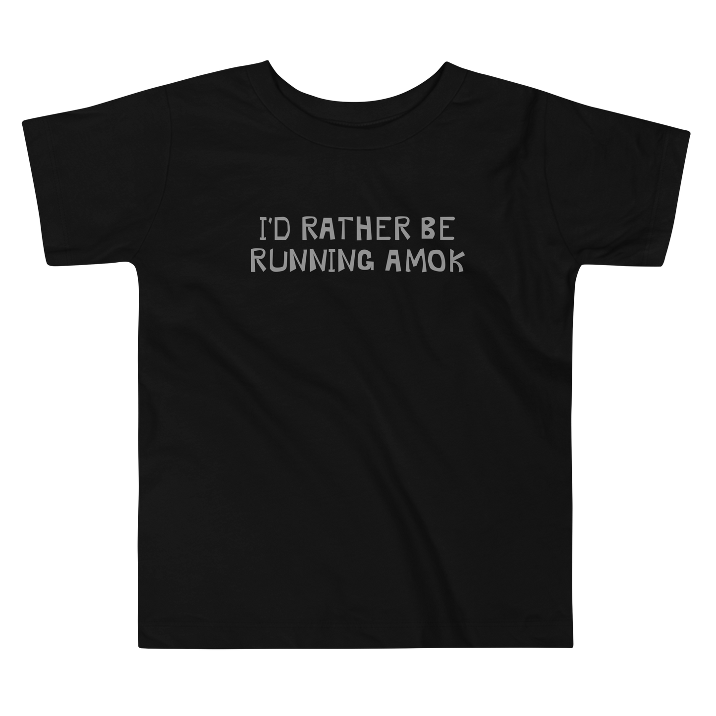 "I’d rather be running amok" printed on a black toddler short sleeve tee laying on a flat surface