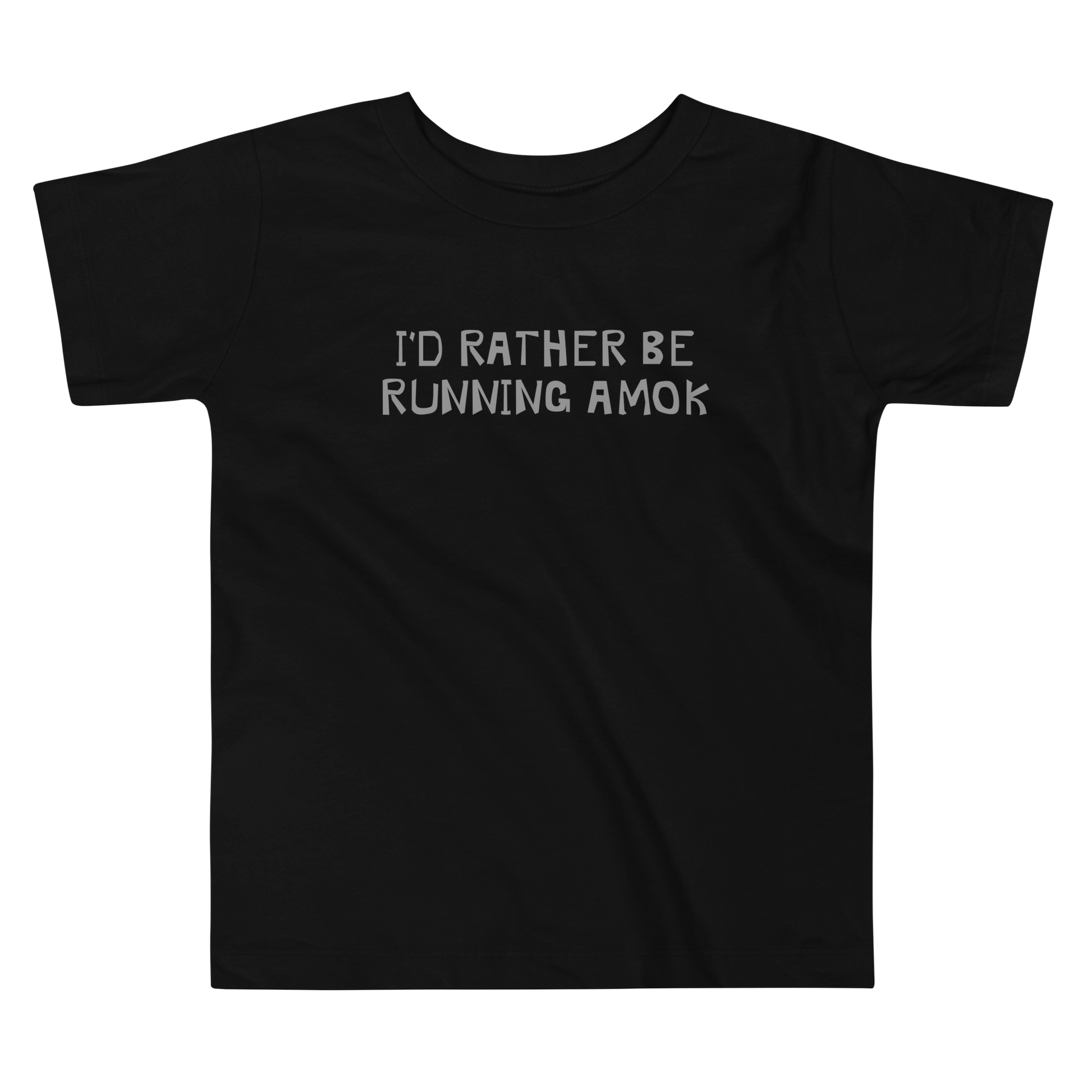 "I’d rather be running amok" printed on a black toddler short sleeve tee laying on a flat surface