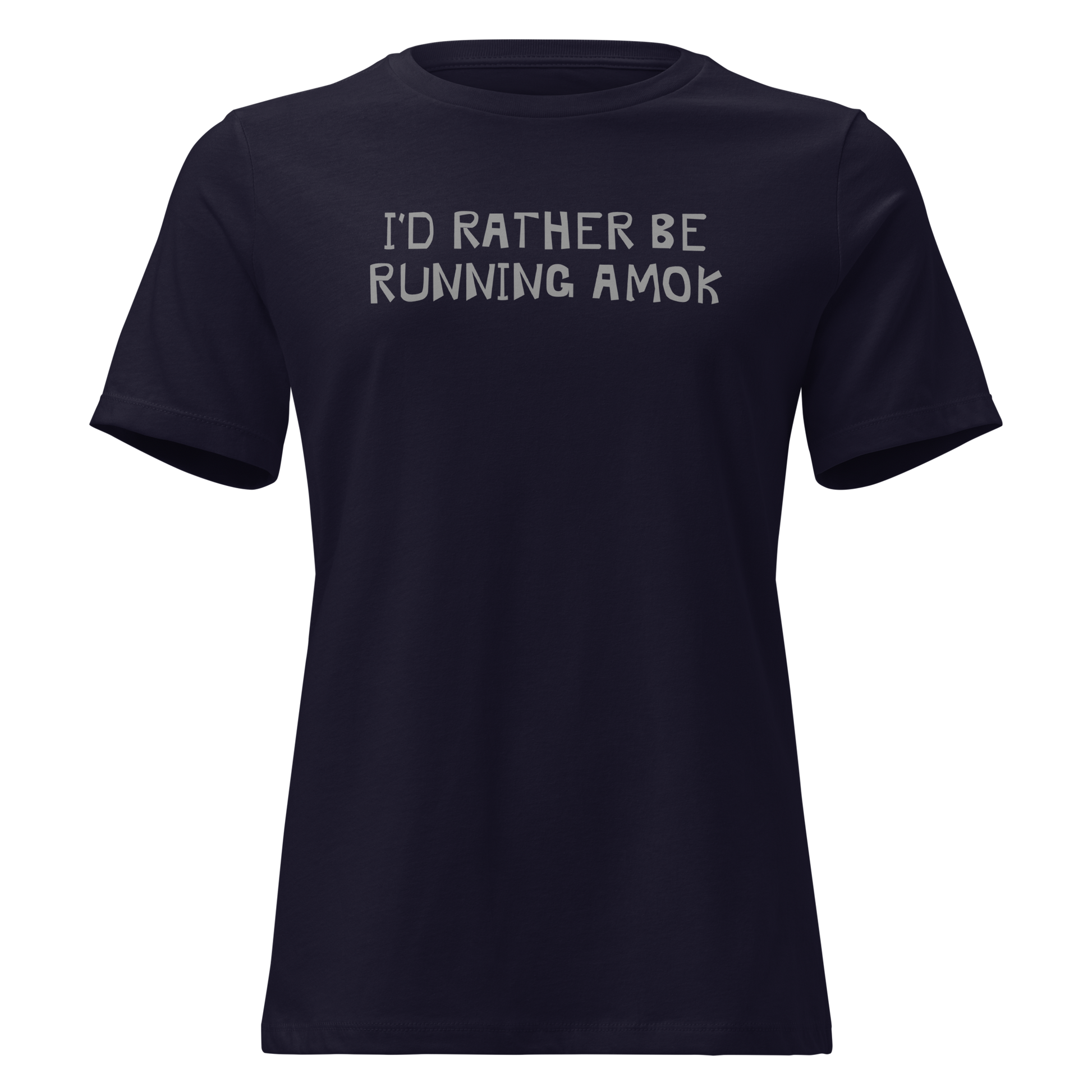 "I’d rather be running amok" printed on a navy on an invisible / simulated body