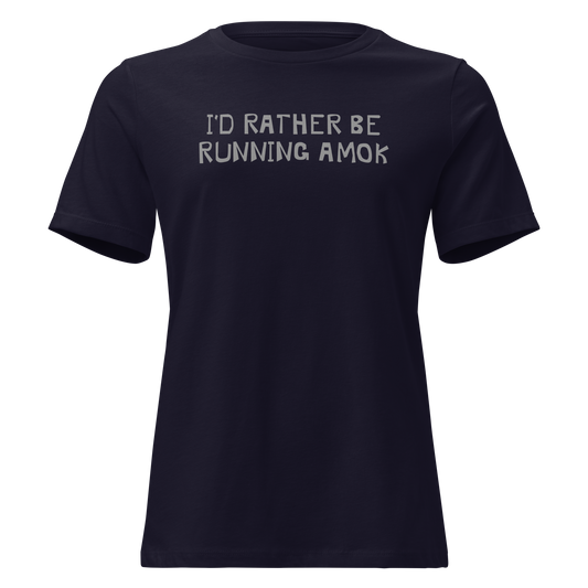 "I’d rather be running amok" printed on a navy on an invisible / simulated body