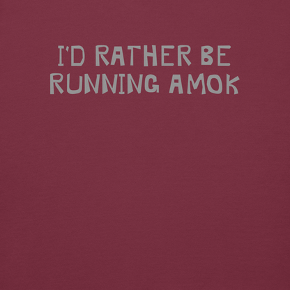 "I’d rather be running amok" printed on a maroon background