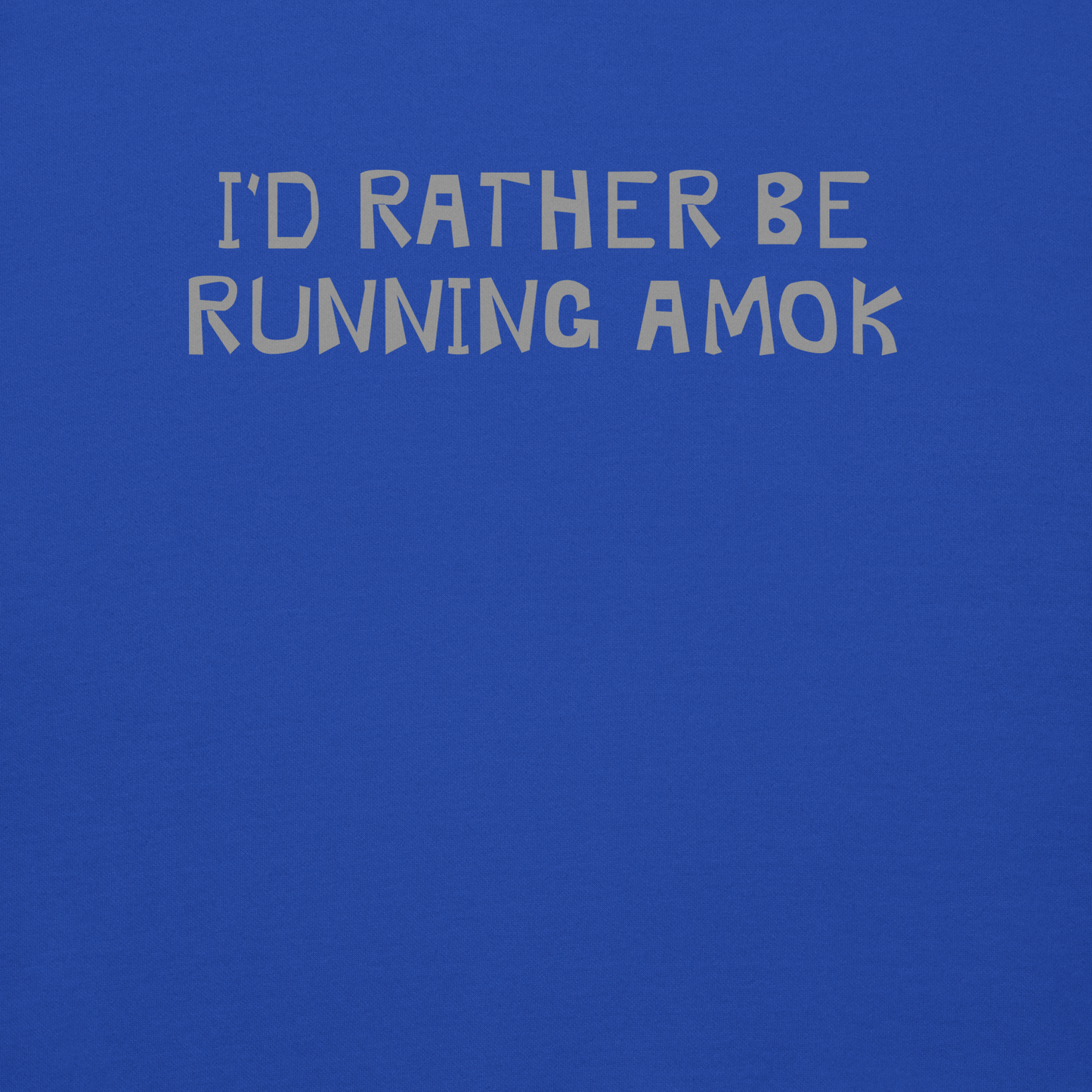 "I’d rather be running amok" printed on a team royal background