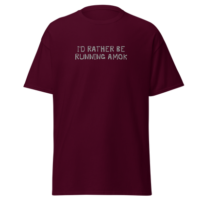 "I’d rather be running amok" printed on a maroon on an invisible body