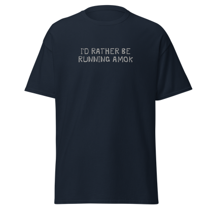 "I’d rather be running amok" printed on a navy on an invisible body