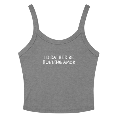 "I’d rather be running amok" printed on a athletic heather women's micro-rib tanktop laying on a flat surface amongst sunglasses and shorts