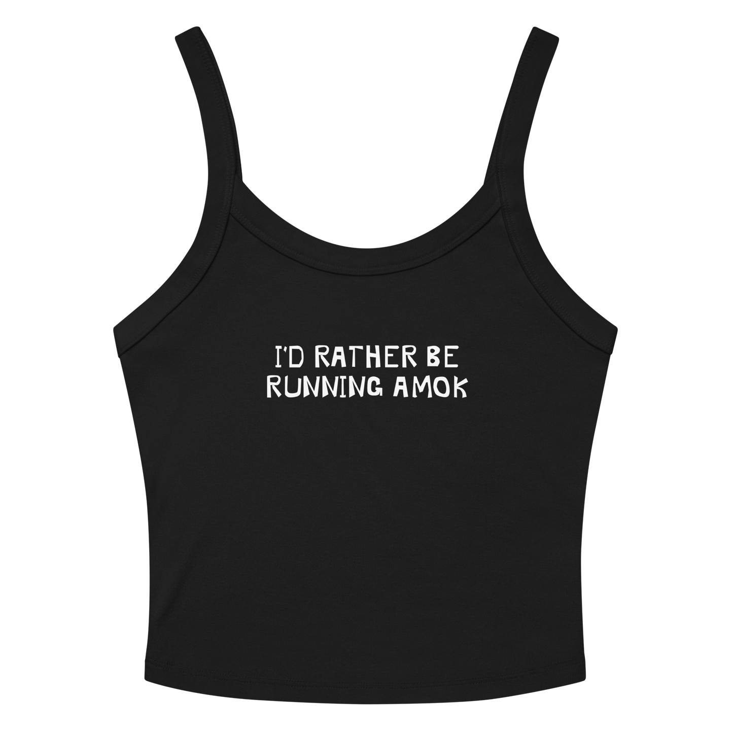 "I’d rather be running amok" printed on a solid black blend tbd