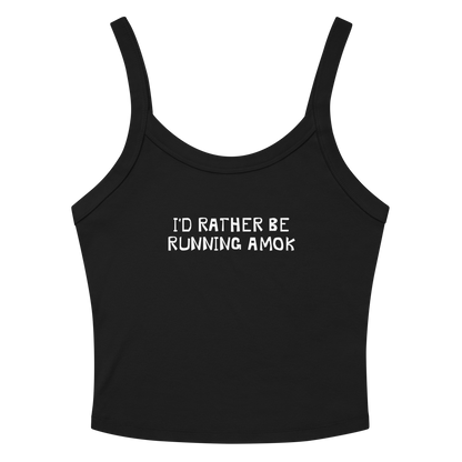 "I’d rather be running amok" printed on a solid black blend tbd
