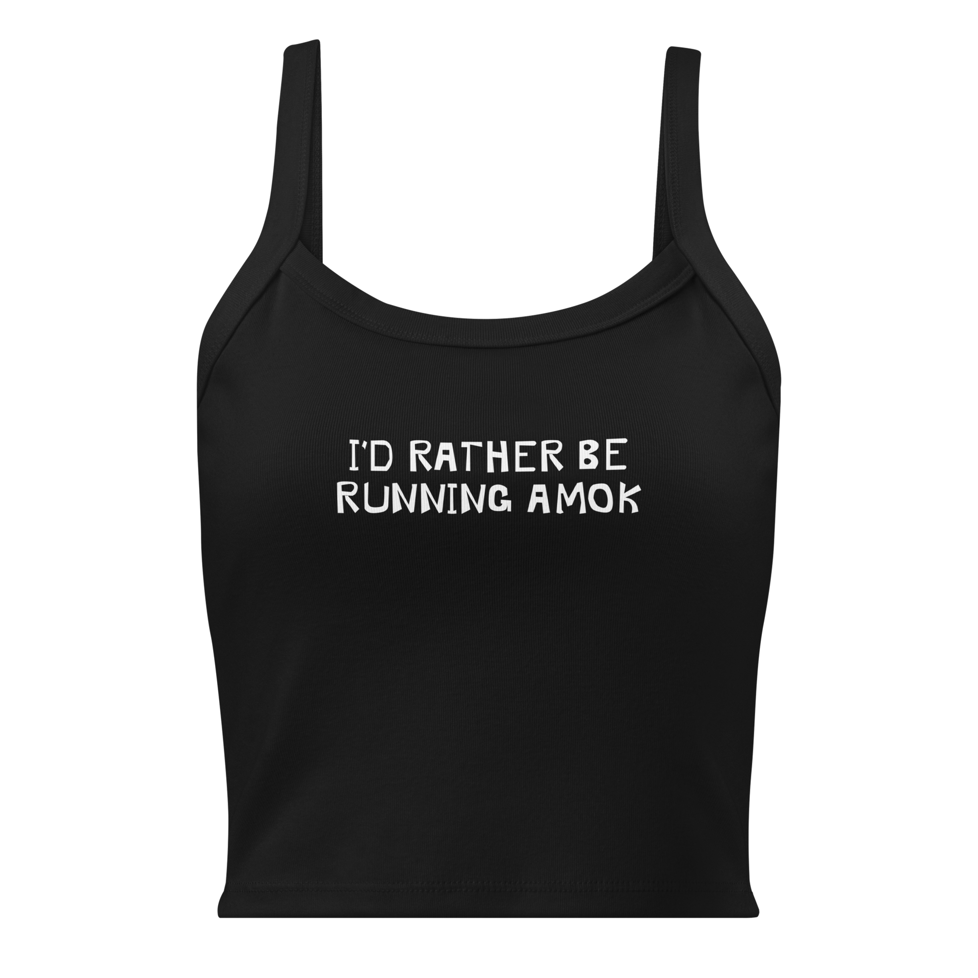 "I’d rather be running amok" printed on a solid black blend women's micro-rib tanktop laying on a flat surface