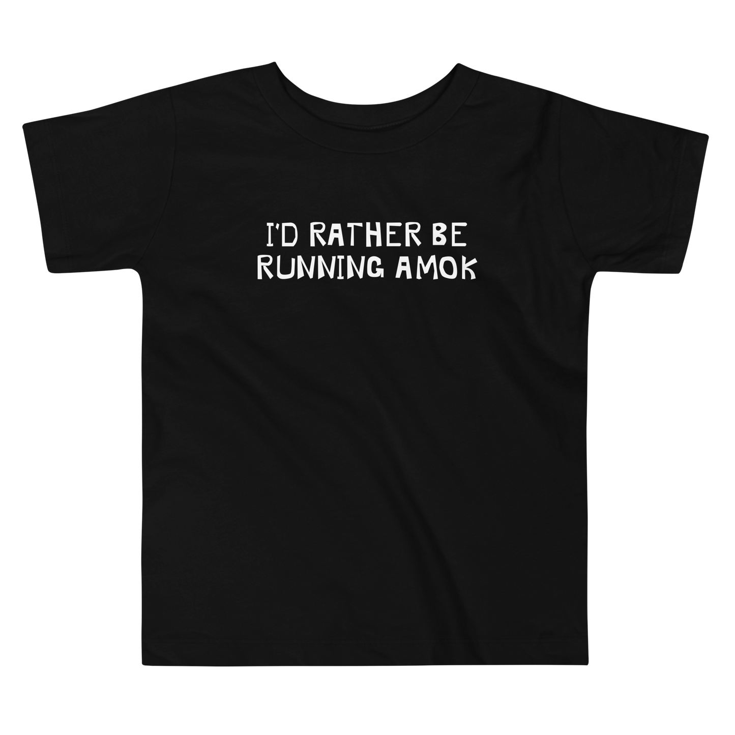 "I’d rather be running amok" printed on a black toddler short sleeve tee laying on a flat surface
