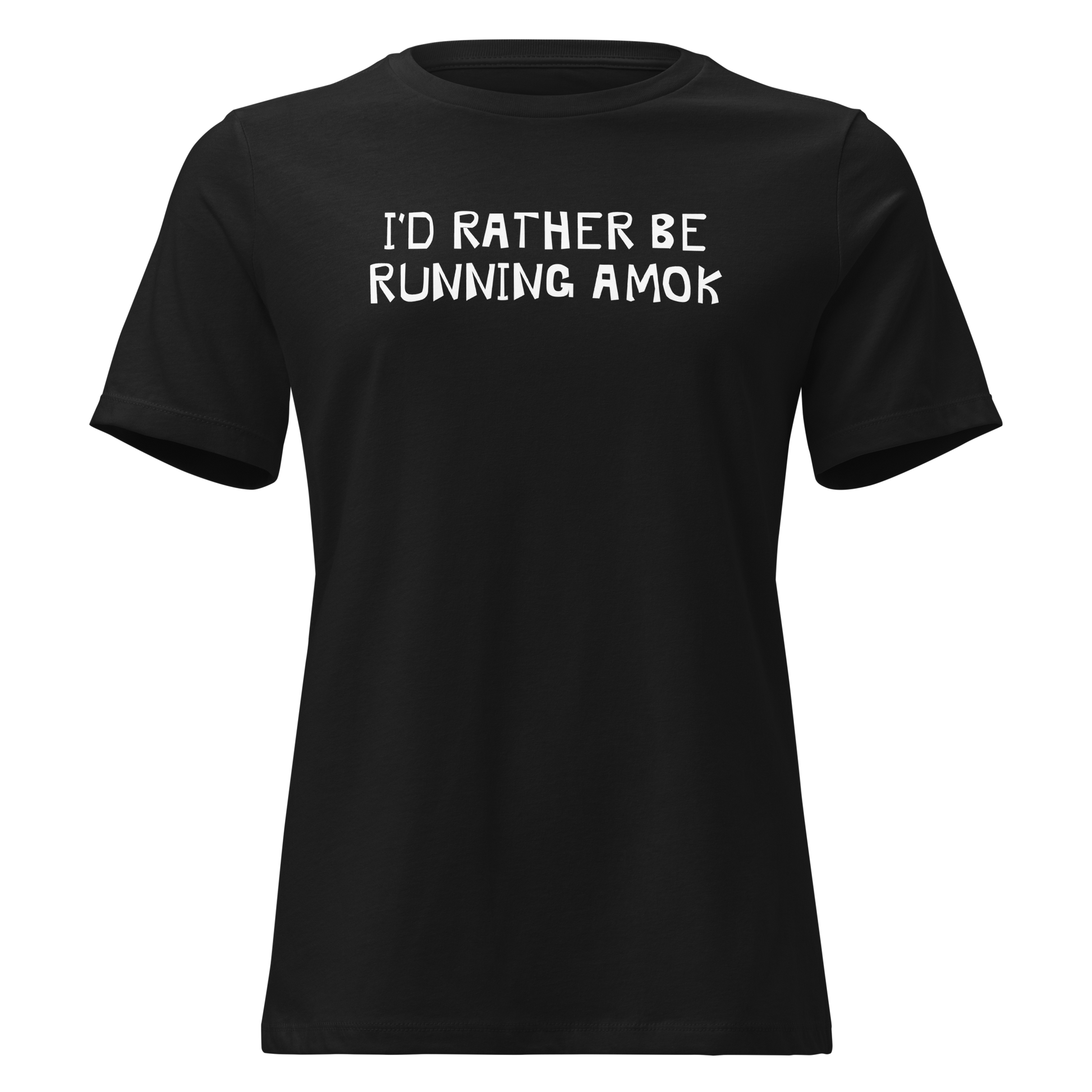 "I’d rather be running amok" printed on a black on an invisible / simulated body
