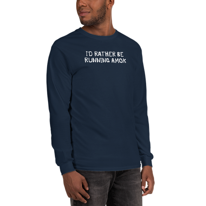 "I’d rather be running amok" printed on a navy men's long sleeve shirt worn by a male
