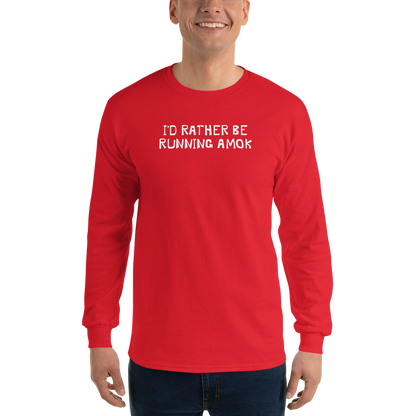 "I’d rather be running amok" printed on a red men's long sleeve shirt worn by a male
