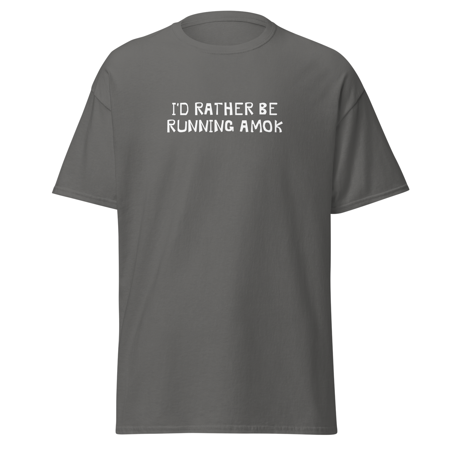 "I’d rather be running amok" printed on a charcoal on an invisible body