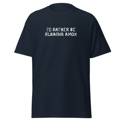 "I’d rather be running amok" printed on a navy on an invisible body