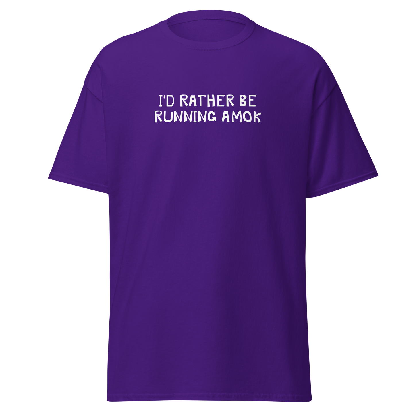 "I’d rather be running amok" printed on a purple on an invisible body