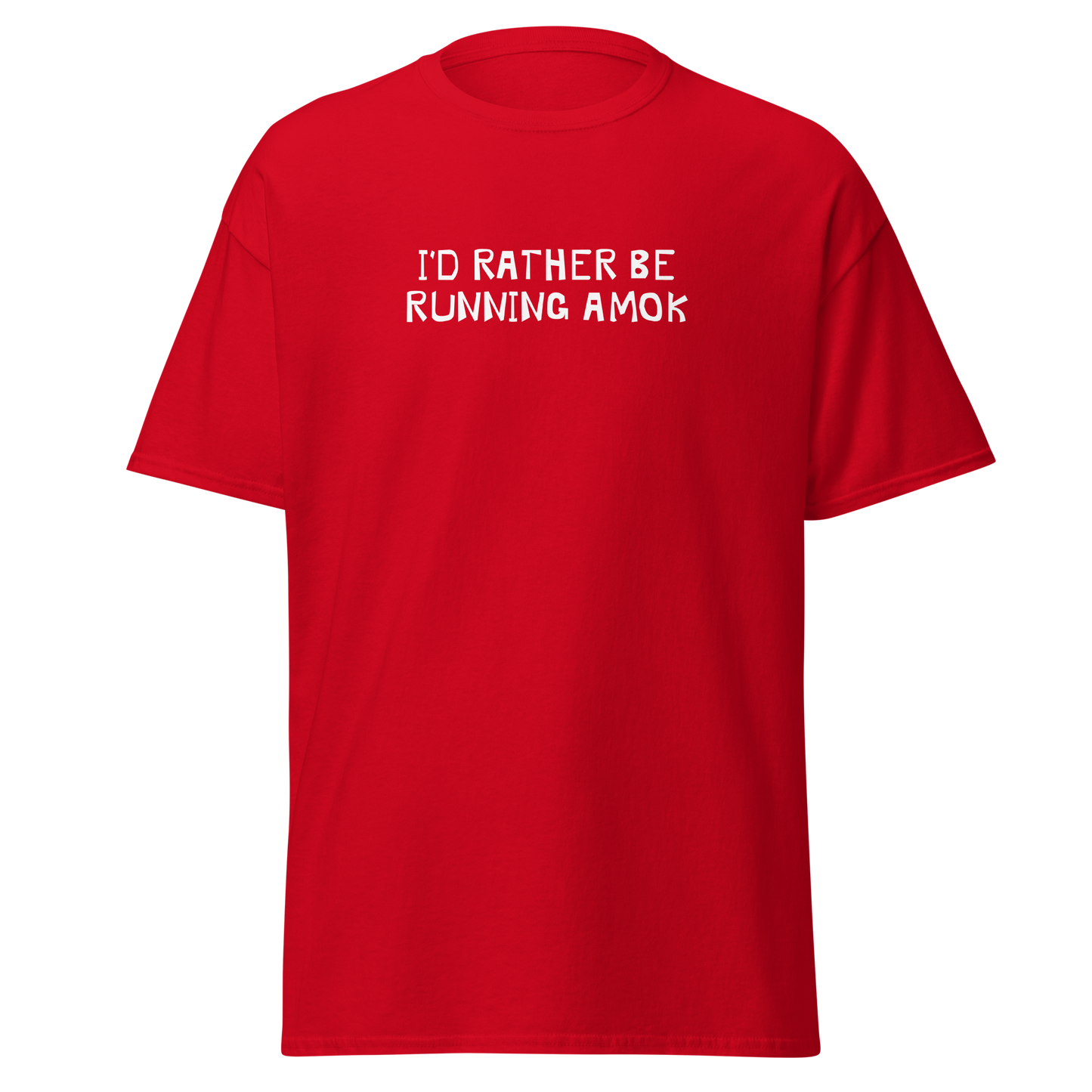 "I’d rather be running amok" printed on a red on an invisible body