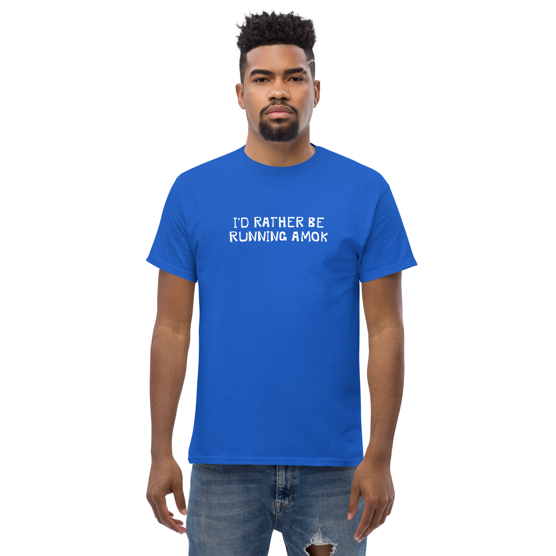 "I’d rather be running amok" printed on a royal unisex classic tee worn by a male