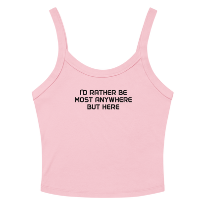 "I’d rather be most anywhere but here" printed on a solid pink blend tbd