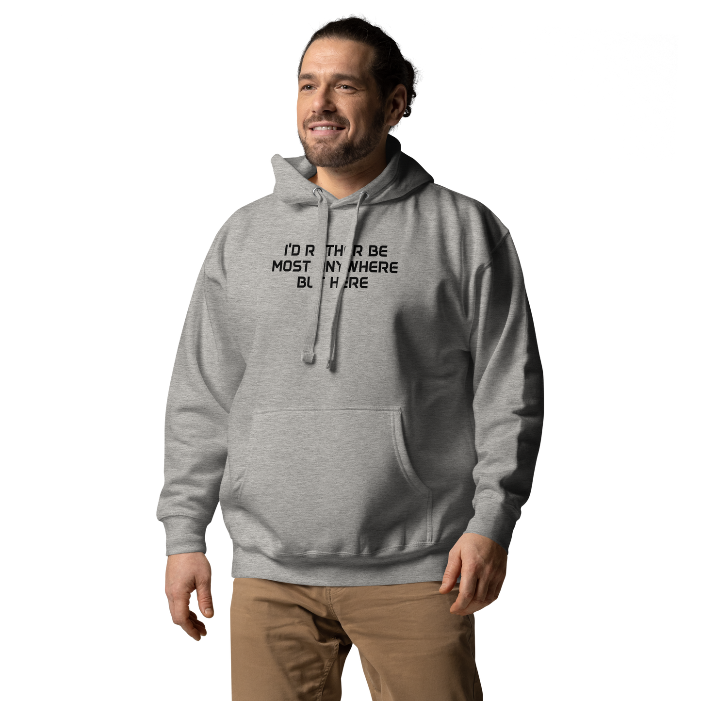 "I’d rather be most anywhere but here" printed on a carbon grey unisex hoodie worn by a male
