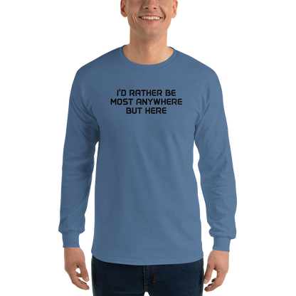"I’d rather be most anywhere but here" printed on a indigo blue men's long sleeve shirt worn by a male