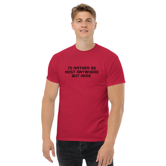 "I’d rather be most anywhere but here" printed on a cardinal unisex classic tee worn by a male