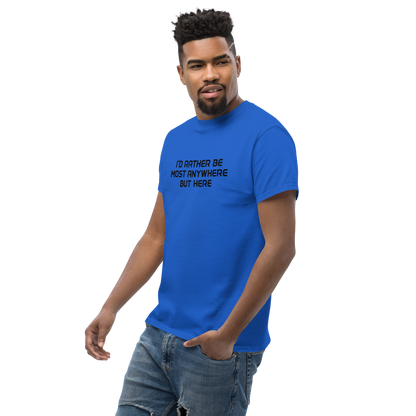 "I’d rather be most anywhere but here" printed on a royal unisex classic tee worn by a male