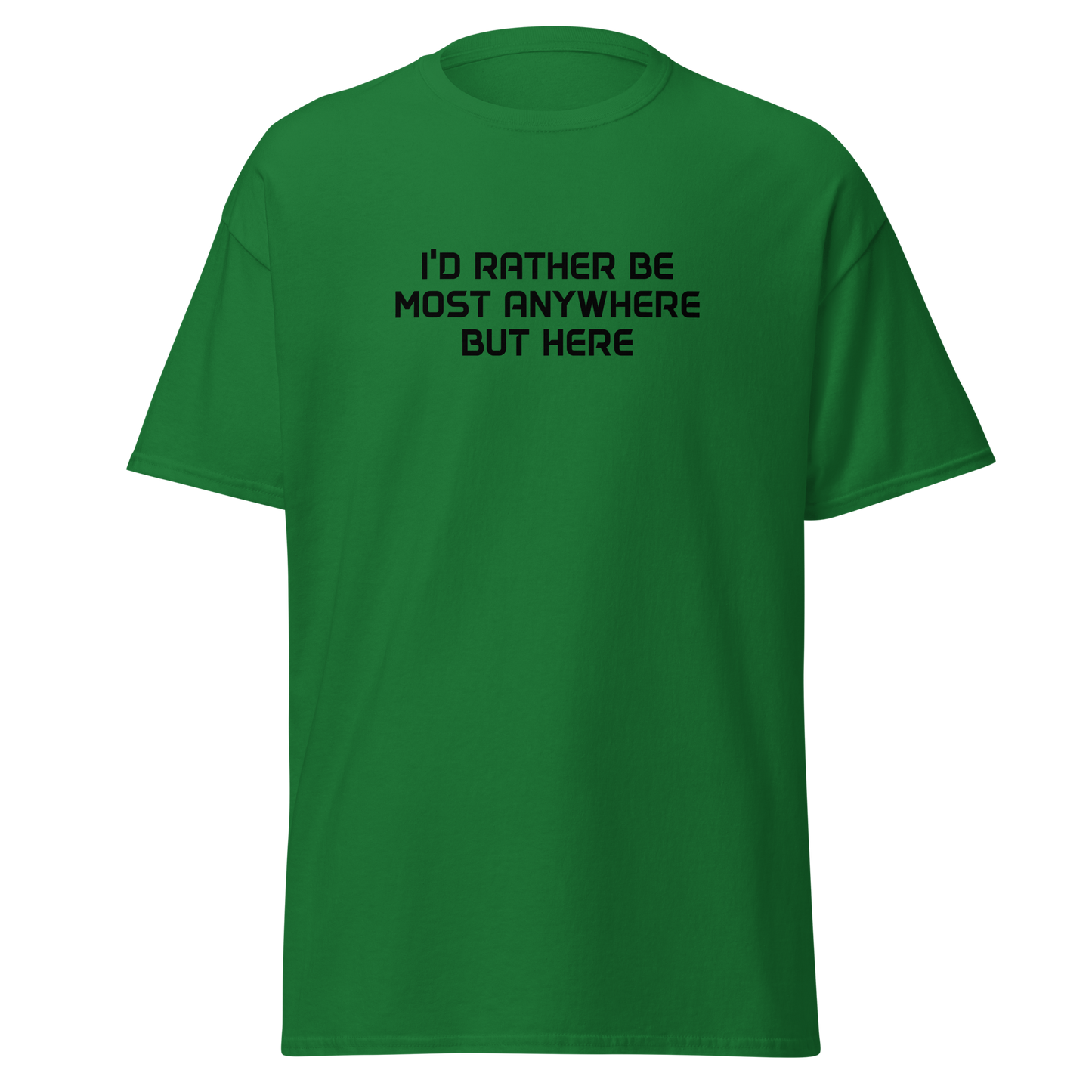 "I’d rather be most anywhere but here" printed on a turf green on an invisible body