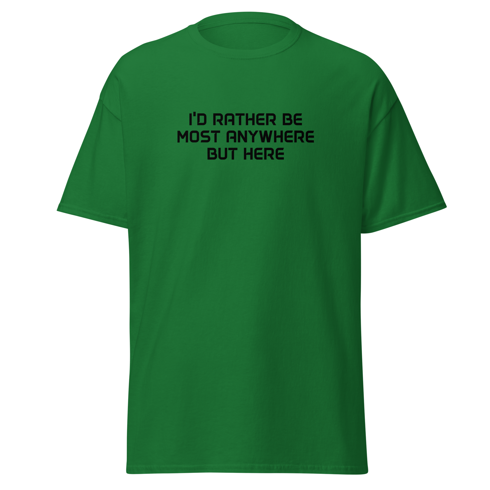 "I’d rather be most anywhere but here" printed on a turf green on an invisible body