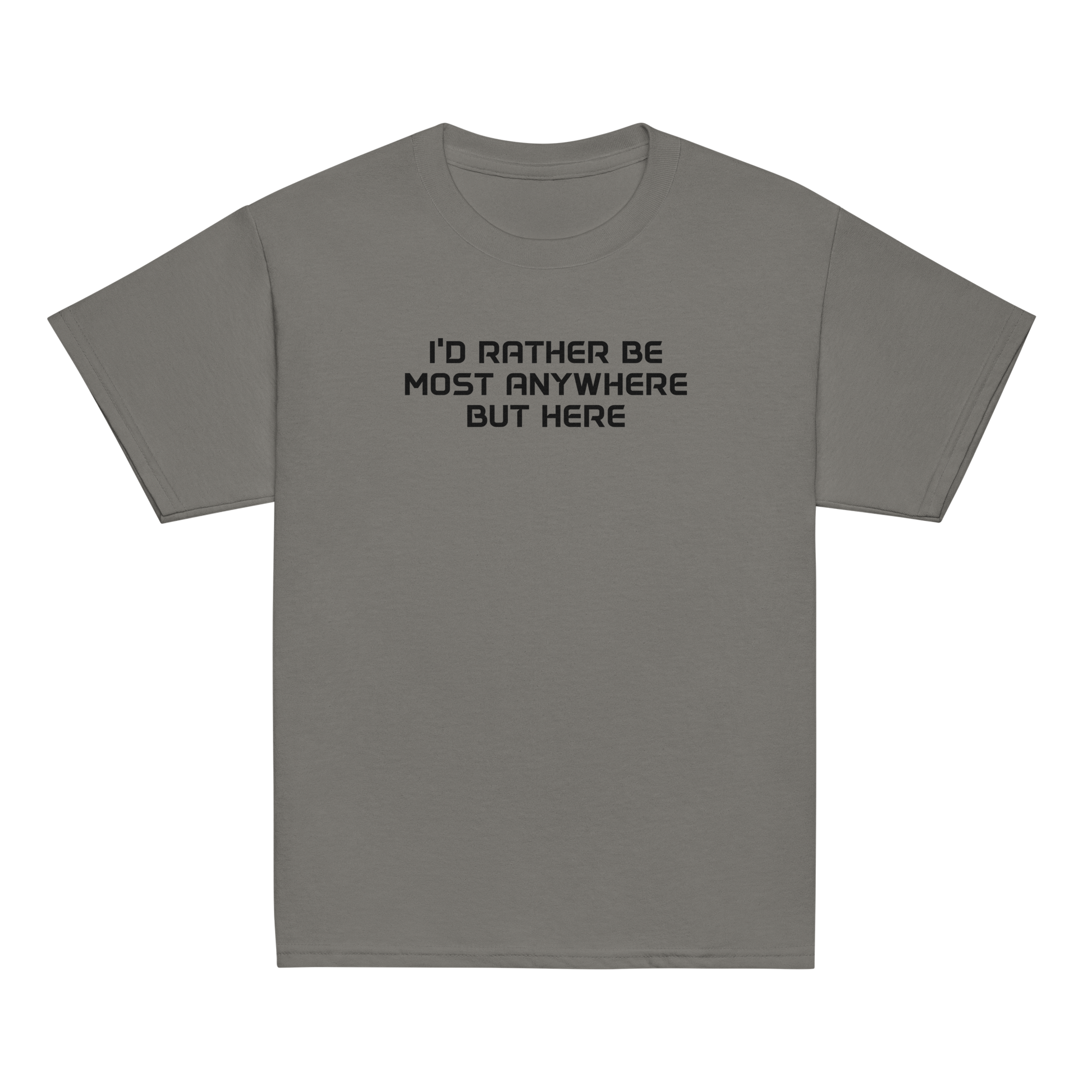 "I’d rather be most anywhere but here" printed on a charcoal youth classic tee laying on a flat surface