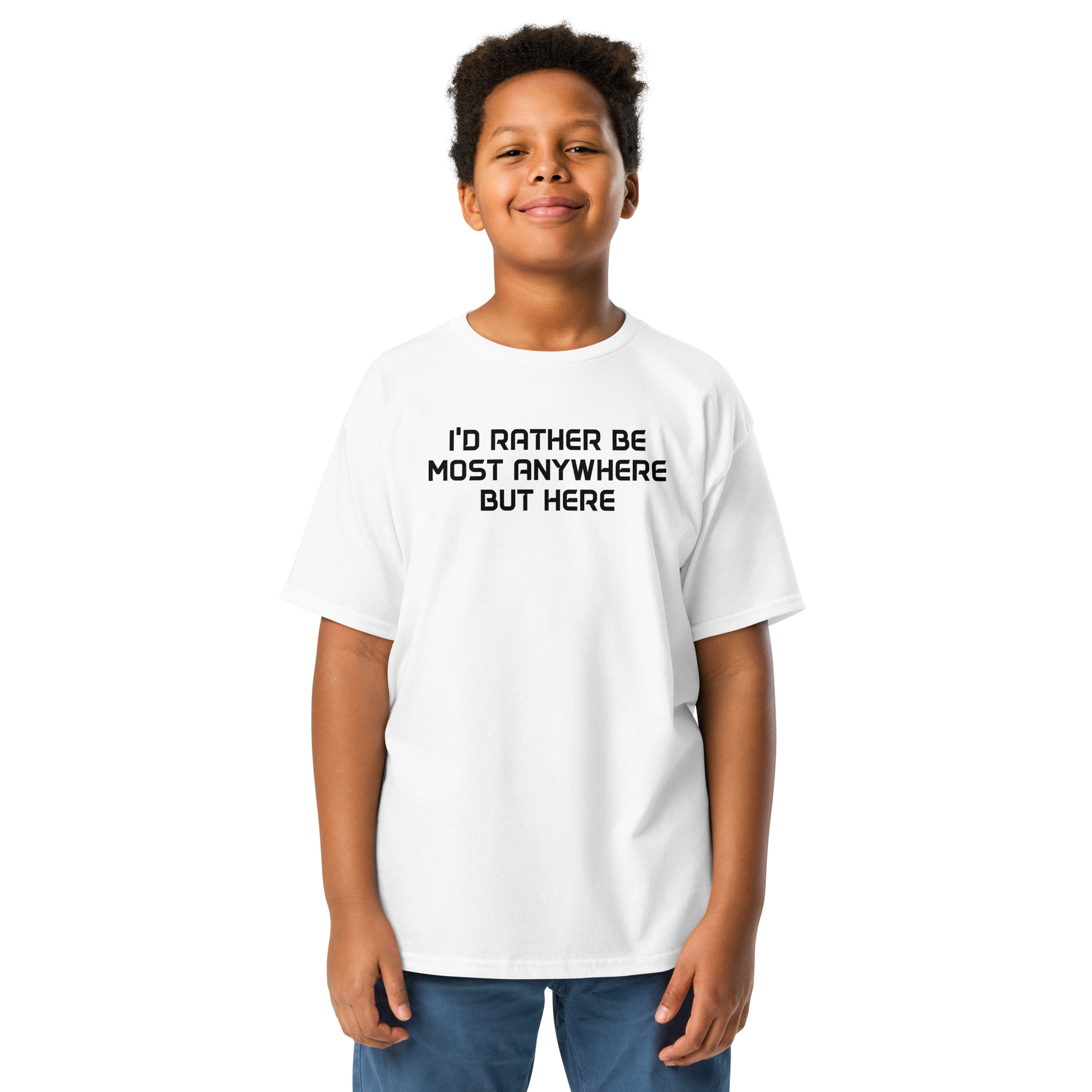 "I’d rather be most anywhere but here" printed on a white youth classic tee worn by a male