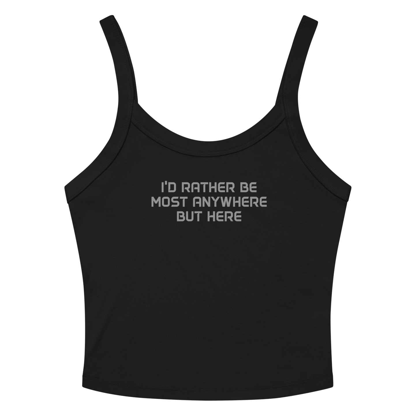 "I’d rather be most anywhere but here" printed on a solid black blend tbd