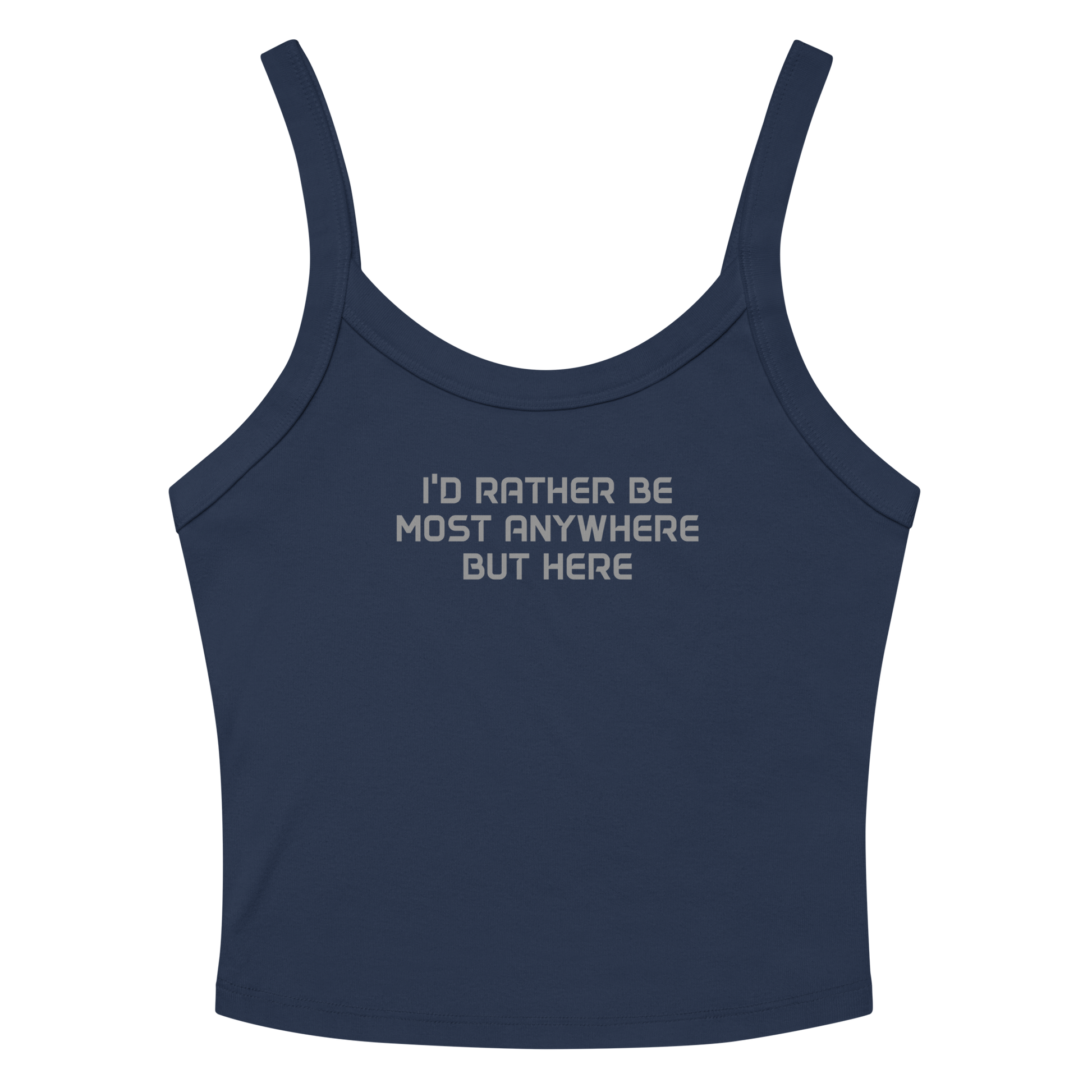 "I’d rather be most anywhere but here" printed on a solid navy blend women's micro-rib tanktop laying on a flat surface amongst sunglasses and shorts