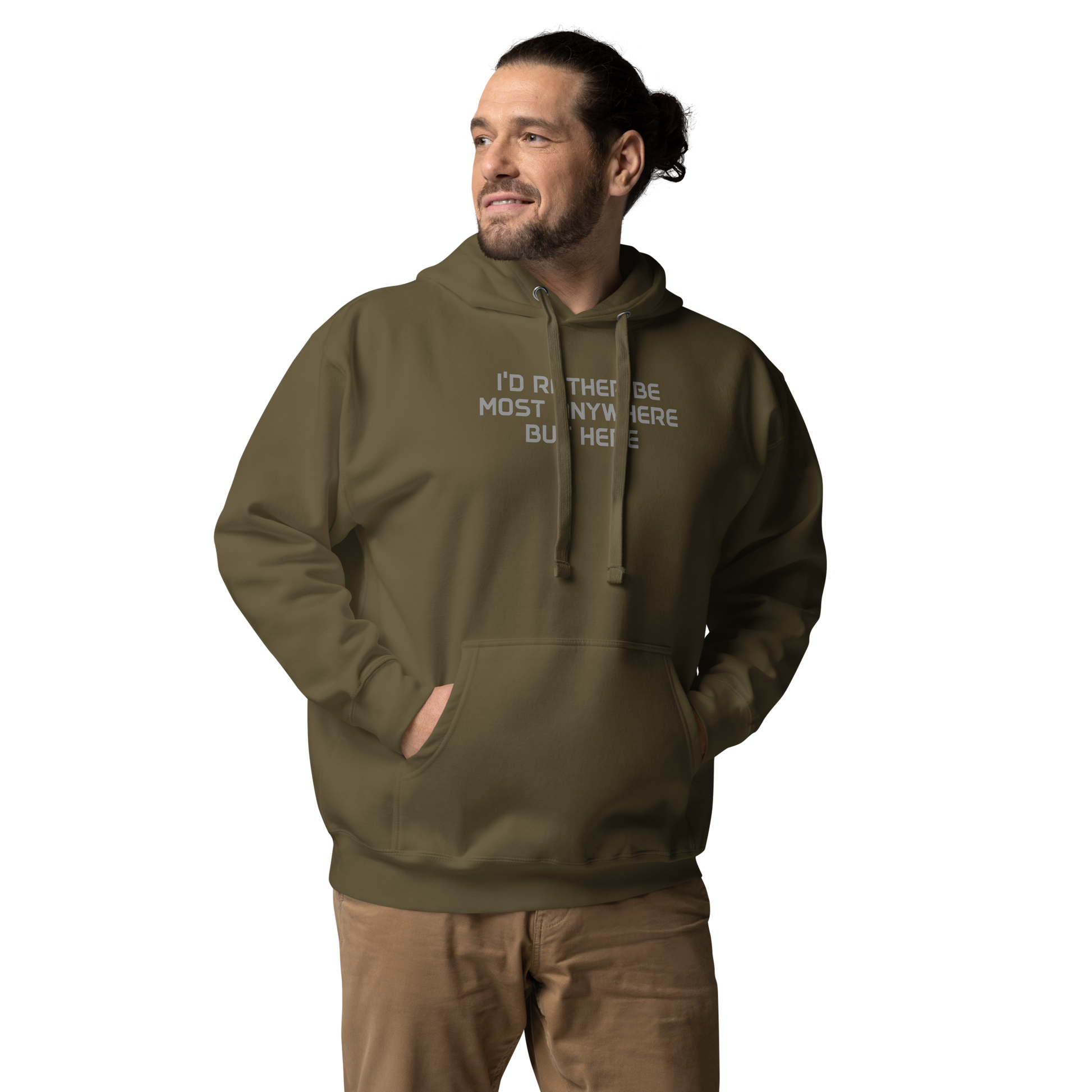 "I’d rather be most anywhere but here" printed on a military green unisex hoodie worn by a male
