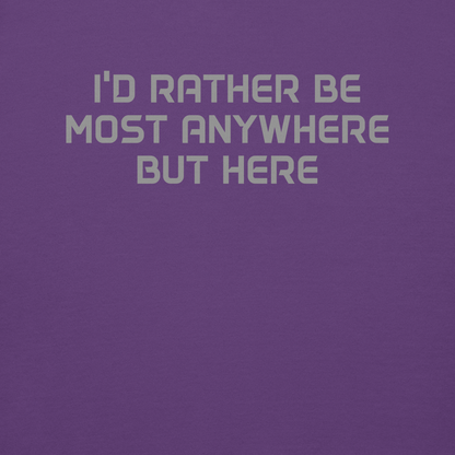 "I’d rather be most anywhere but here" printed on a purple background