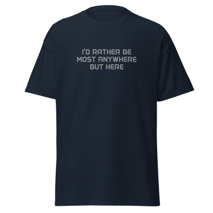 "I’d rather be most anywhere but here" printed on a navy on an invisible body