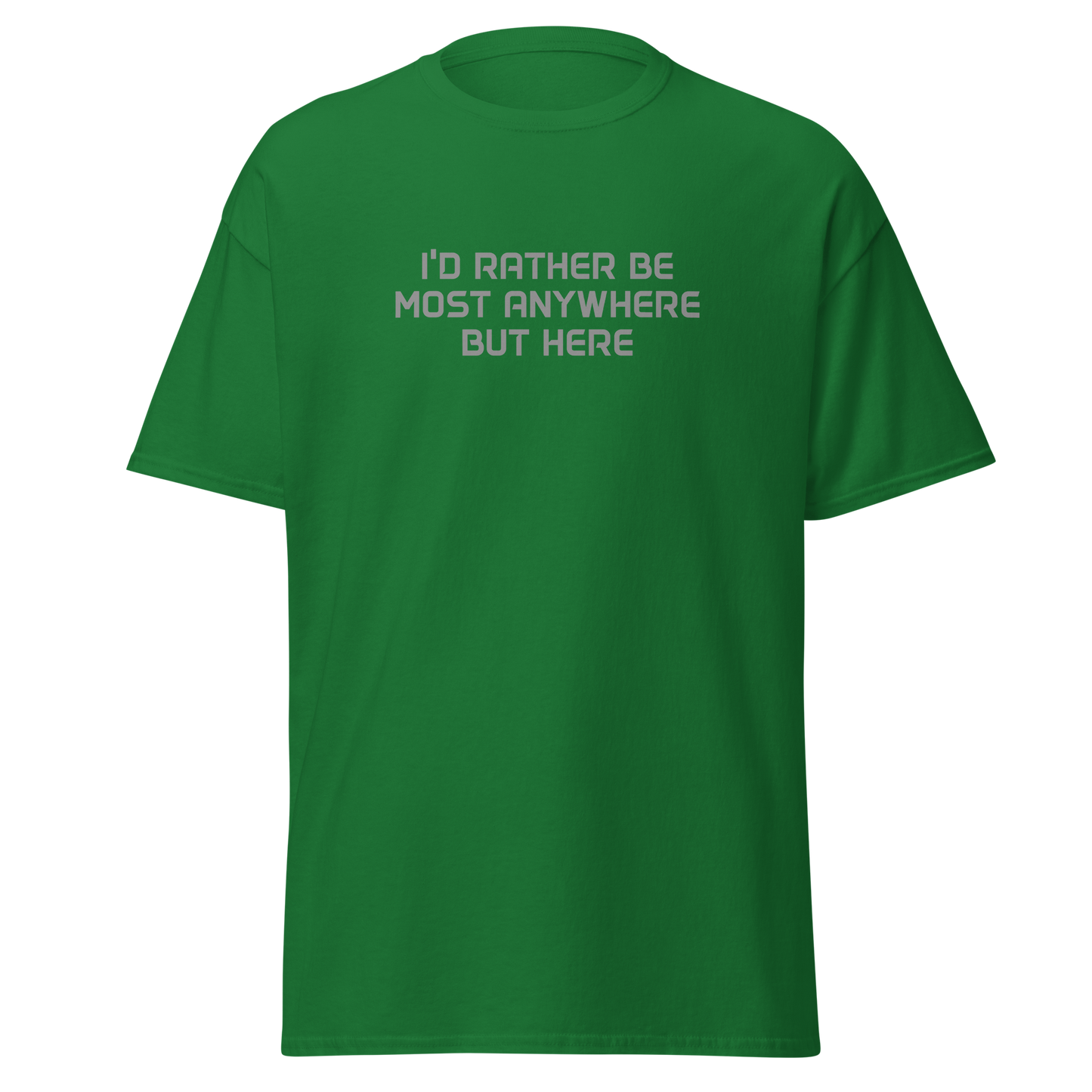 "I’d rather be most anywhere but here" printed on a turf green on an invisible body