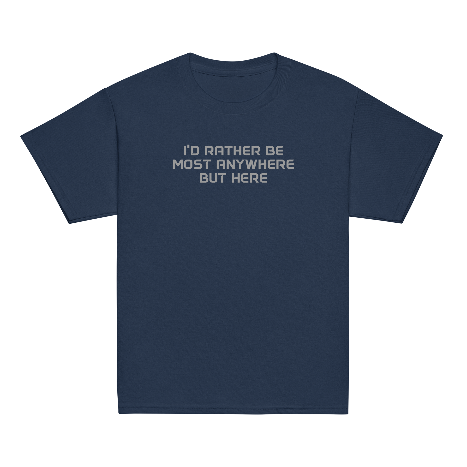 "I’d rather be most anywhere but here" printed on a navy youth classic tee laying on a flat surface