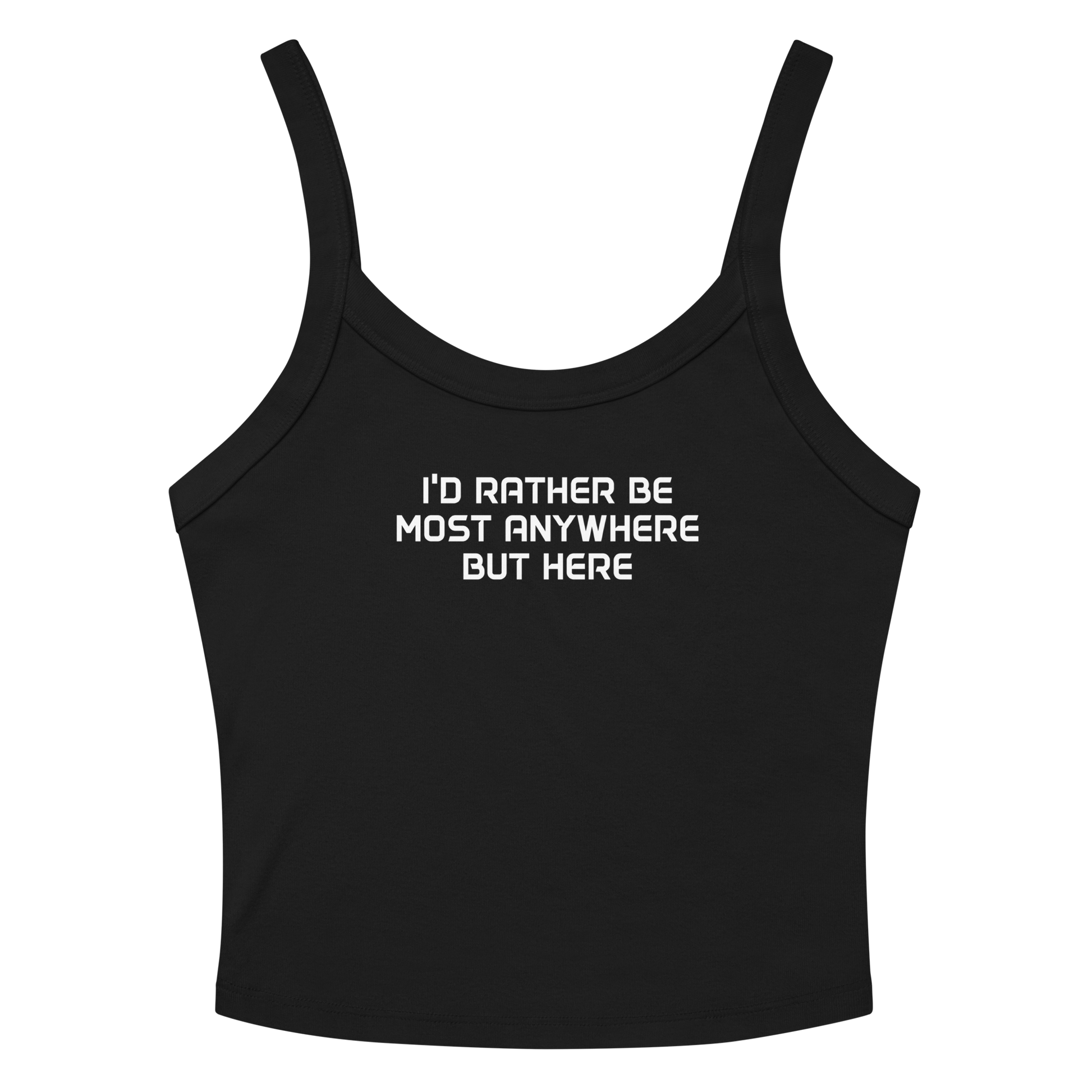 "I’d rather be most anywhere but here" printed on a solid black blend women's micro-rib tanktop laying on a flat surface amongst sunglasses and shorts