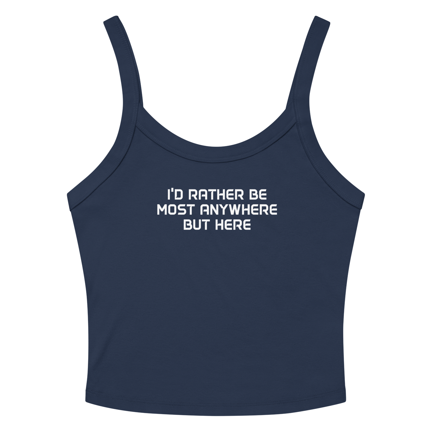 "I’d rather be most anywhere but here" printed on a solid navy blend women's micro-rib tanktop laying on a flat surface amongst sunglasses and shorts