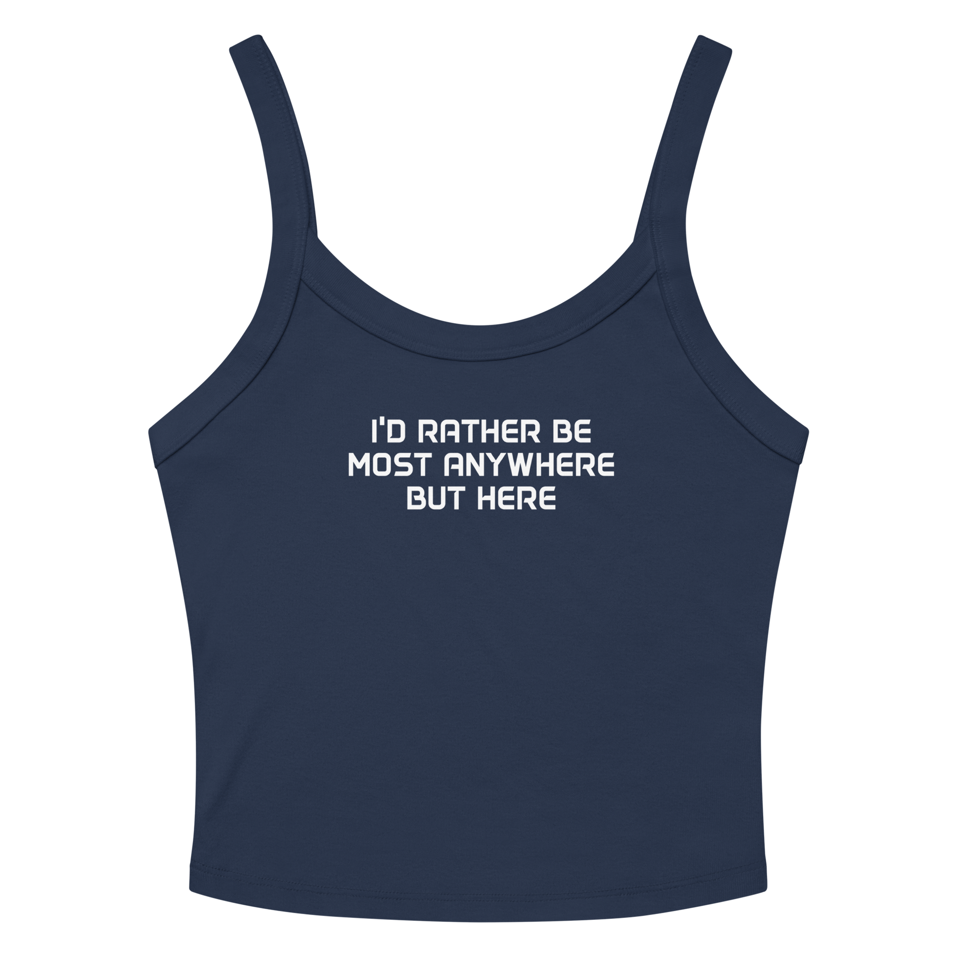"I’d rather be most anywhere but here" printed on a solid navy blend women's micro-rib tanktop laying on a flat surface amongst sunglasses and shorts