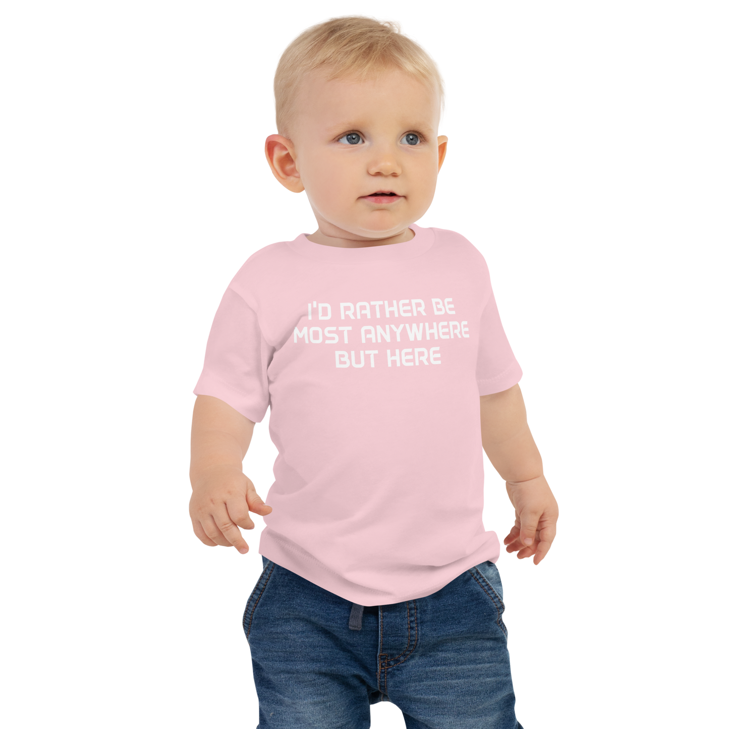 "I’d rather be most anywhere but here" printed on a pink baby jersey short sleeve tee worn by a male