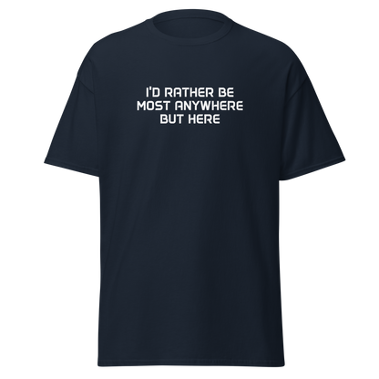 "I’d rather be most anywhere but here" printed on a navy on an invisible body