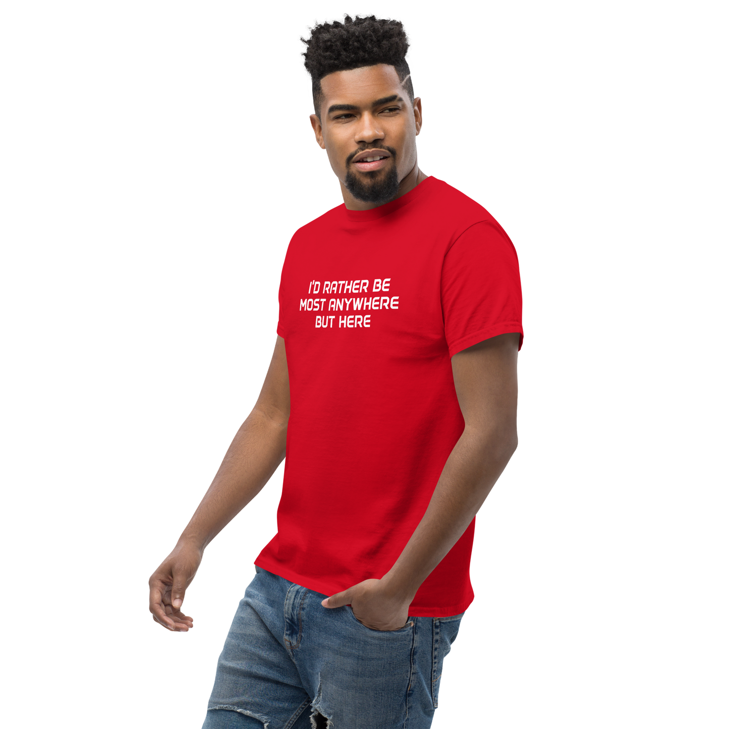 "I’d rather be most anywhere but here" printed on a red unisex classic tee worn by a male