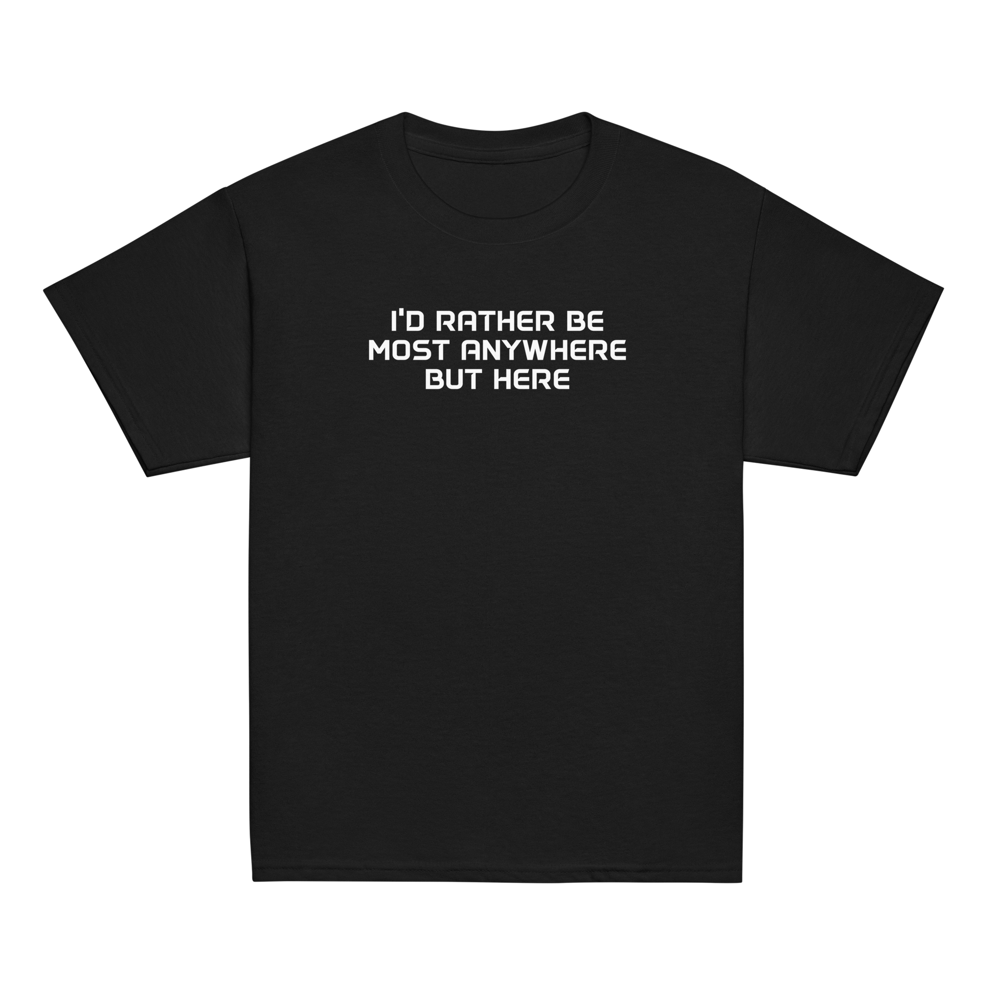 "I’d rather be most anywhere but here" printed on a black youth classic tee laying on a flat surface