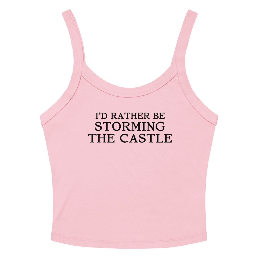 "I'd rather be storming the castle" printed on a solid pink blend tbd